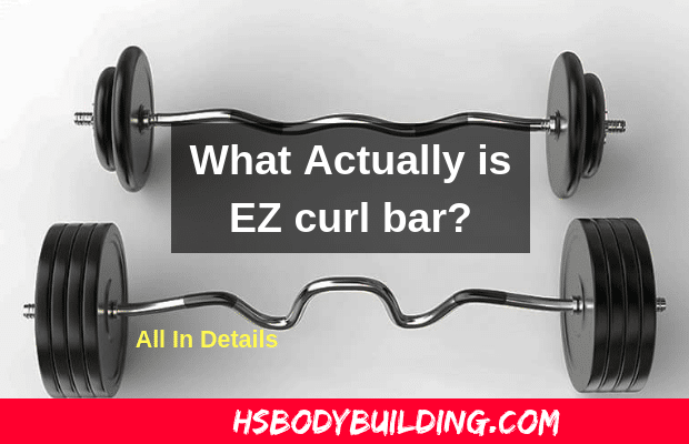 What Actually is EZ curl bar?