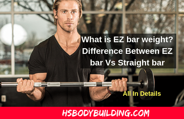 Difference Between EZ curl bar Vs Straight bar: