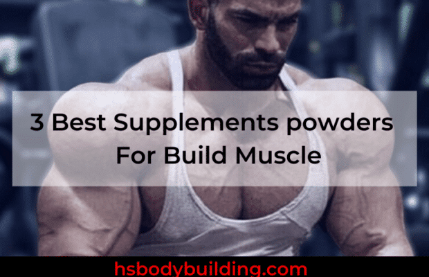 3 Best Supplements For Build Muscle