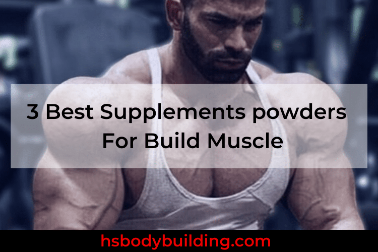 3 Best Supplements For Build Muscle