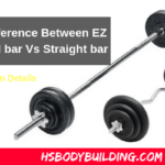 Difference Between EZ bar Vs Straight bar