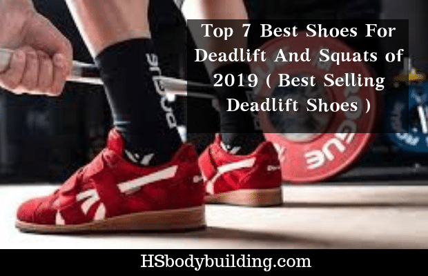 Top 7 Best Shoes For Deadlift And Squats of 2019 ( Best Selling Deadlift Shoes )