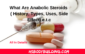 What Are Anabolic Steroids ( History, Types, Uses, Side Effect) e.t.c